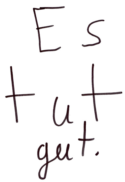 Es tut gut.